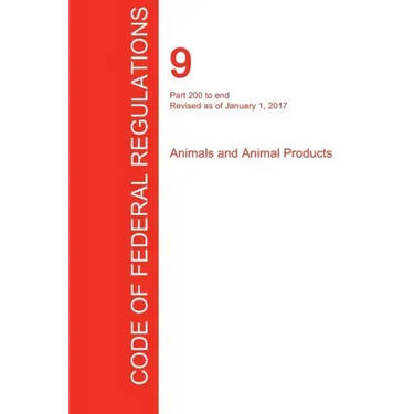 CFR 9, Part 200 to end, Animals and Animal Products, January 01, 2017 (Volume 2 of 2)