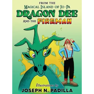 From The Magical Island of Jo-Pa: Dragon Dee and The Fireman: Dragon Dee and The Fireman