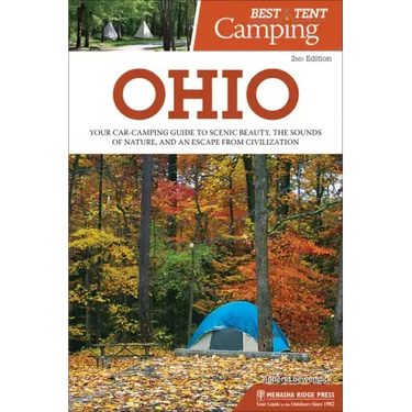 Best Tent Camping: Ohio: Your Car-Camping Guide to Scenic Beauty, the Sounds of Nature, and an Escape from Civilization