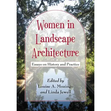 Women in Landscape Architecture: Essays on History and Practice