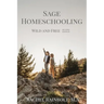 Sage Homeschooling: Wild and Free