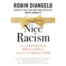 Nice Racism: How Progressive White People Perpetuate Racial Harm
