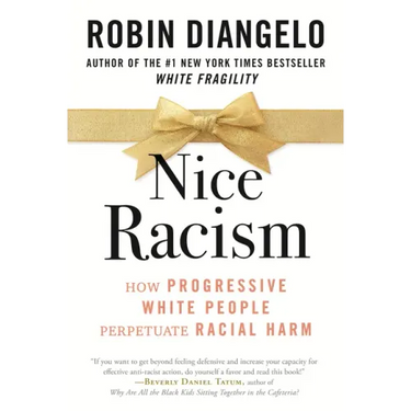 Nice Racism: How Progressive White People Perpetuate Racial Harm