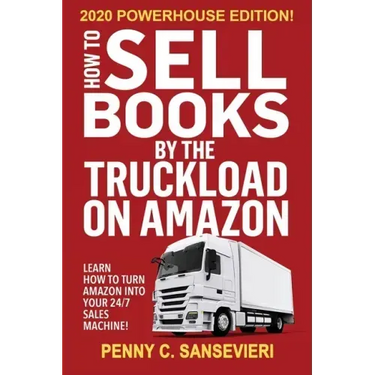 How to Sell Books by the Truckload on Amazon - 2020 Powerhouse Edition: Learn how to turn Amazon into your 24/7 sales machine!