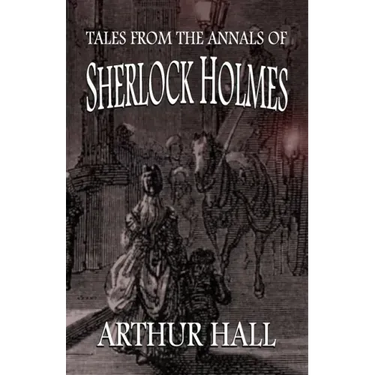 Tales From the Annals of Sherlock Holmes