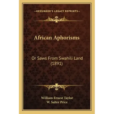 African Aphorisms: Or Saws From Swahili Land (1891)