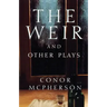 The Weir and Other Plays