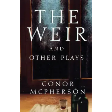 The Weir and Other Plays