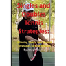 Singles and Doubles Tennis Strategies: Winning Tactics and Mental Strategies to: Beat any tennis player with these creative and practical strategies!