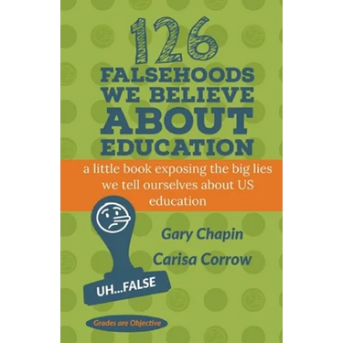 126 Falsehoods We Believe About Education