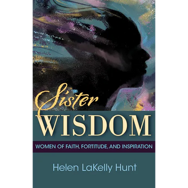 Sister Wisdom: Women of Faith, Fortitude, and Inspiration
