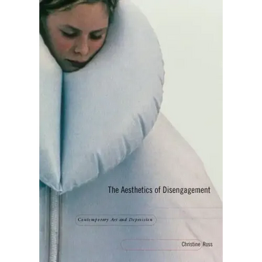 The Aesthetics of Disengagement: Contemporary Art and Depression