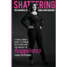 Shattering the Barriers of Single Motherhood: A Single Mom's Guide to Power, Resilience, and the Pursuit of Happiness