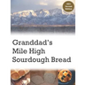 Granddad's Mile High Sourdough Bread: High Altitude Sourdough Recipes