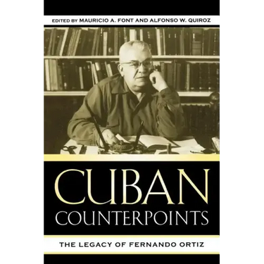 Cuban Counterpoints: The Legacy of Fernando Ortiz