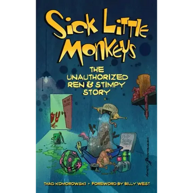 Sick Little Monkeys: The Unauthorized Ren & Stimpy Story (hardback)