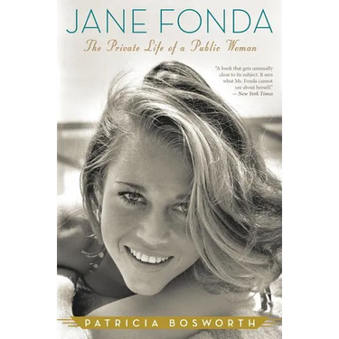 Jane Fonda: The Private Life of a Public Woman