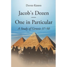 Jacob's Dozen One in Particular: A Study of Genesis 37-50