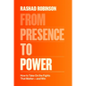From Presence to Power: How to Take on the Fights That Matter--And Win
