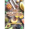 Rich in Potassium, Rich in Health Benefits: Exquisite Potassium Recipes to Improve Health