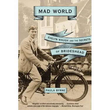 Mad World: Evelyn Waugh and the Secrets of Brideshead