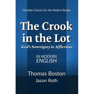 The Crook in the Lot: God's Sovereignty in Afflictions: In Modern English