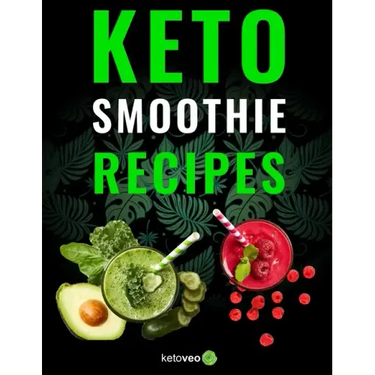 Keto Smoothie Recipes: Healthy And Delicious Ketogenic Diet Smoothy and Shake Recipes Cookbook