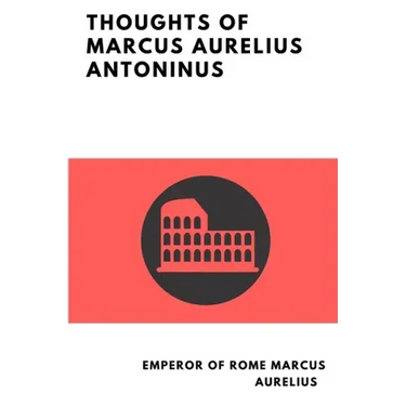 Thoughts of Marcus Aurelius Antoninus