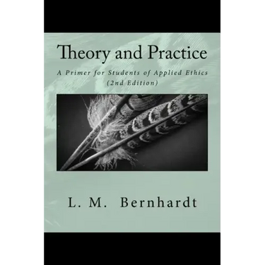 Theory and Practice (2nd Edition): A Primer for Students of Applied Ethics