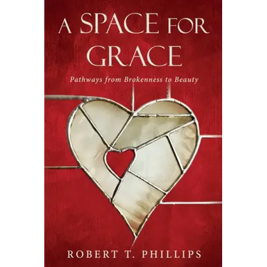 A Space for Grace: Pathways from Brokenness to Beauty