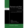 Baptists and War: Essays on Baptists and Military Conflict, 1640s-1990s