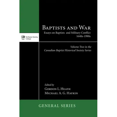 Baptists and War: Essays on Baptists and Military Conflict, 1640s-1990s