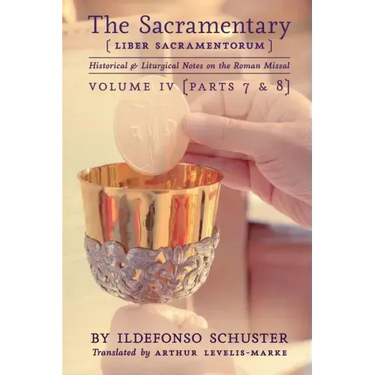 The Sacramentary (Liber Sacramentorum): Vol. 4: Historical & Liturgical Notes on the Roman Missal
