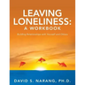 Leaving Loneliness: A Workbook: Building Relationships with Yourself and Others