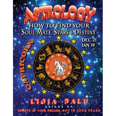 ASTROLOGY - How to find your Soul-Mate, Stars and Destiny - Capricorn: Dec 21 - Jan 19