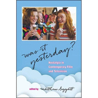 Was It Yesterday?: Nostalgia in Contemporary Film and Television