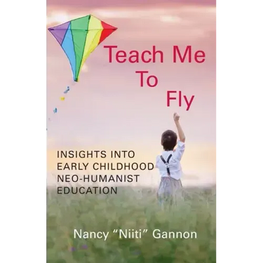 Teach Me to Fly: Insights into Early Childhood Neo-humanist Education