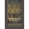 It Is Not Lawful for Me to Fight