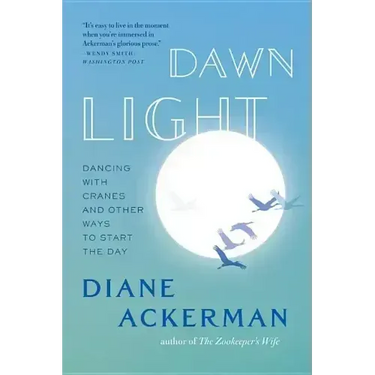 Dawn Light: Dancing with Cranes and Other Ways to Start the Day