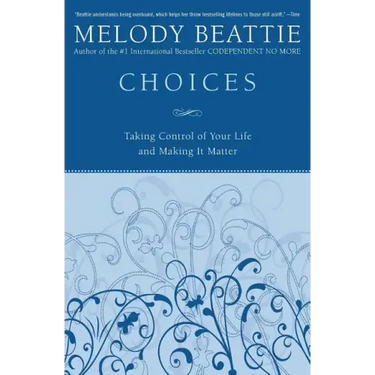 Choices: Taking Control of Your Life and Making It Matter