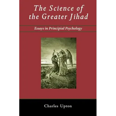 The Science of the Greater Jihad: Essays in Principial Psychology