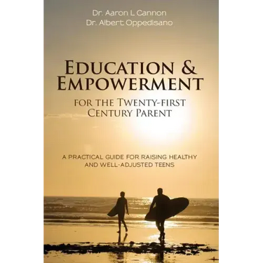 Education and Empowerment for the Twenty-first Century Parent: A Practical Guide For Raising Healthy and Well-Adjusted Teens