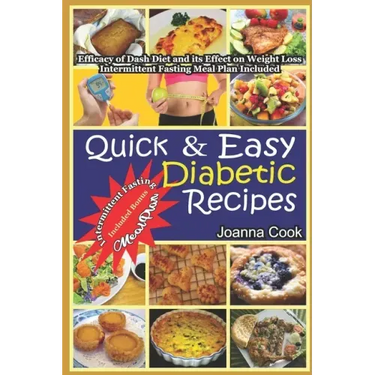 Quick And Easy Diabetic Recipes: Efficacy of Dash Diet and its Effect on Weight Loss. Intermittent Fasting Meal Plan included