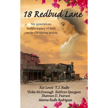 18 Redbud Lane: Six Generations Build a Legacy of Faith on the Oklahoma Prairie