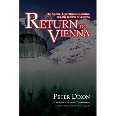 Return to Vienna: The Special Operations Executive and the Rebirth of Austria