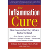 The Inflammation Cure: Simple Steps for Reversing Heart Disease, Arthritis, Diabetes, Asthma, Alzheimer's Disease, Osteoporosis, Other Diseases of Agi