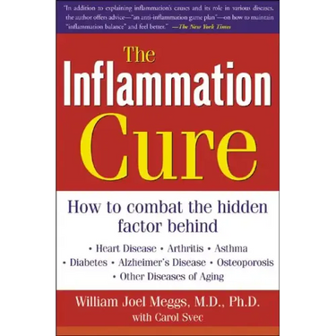 The Inflammation Cure: Simple Steps for Reversing Heart Disease, Arthritis, Diabetes, Asthma, Alzheimer's Disease, Osteoporosis, Other Diseases of Agi