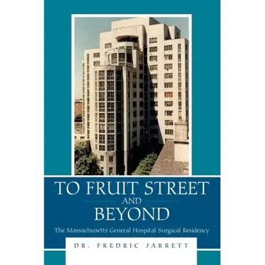 To Fruit Street and Beyond: The Massachusetts General Hospital Surgical Residency
