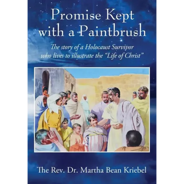 Promise Kept with a Paintbrush: The Story of a Holocaust Survivor Who Lives to Illustrate the "Life of Christ"