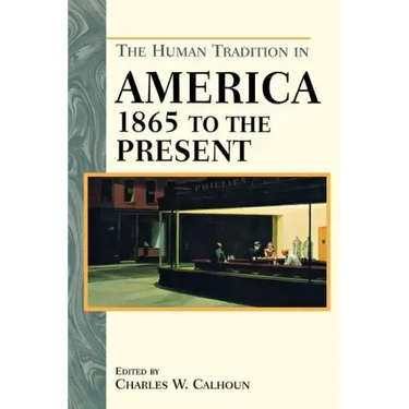 The Human Tradition in America from 1865 to the Present
